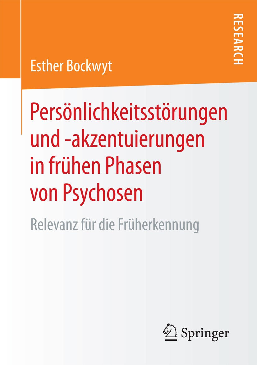 Titlebook: Persönlichkeitsstörungen und -akzentuierungen in frühen Phasen von Psychosen; Relevanz für die Frü Esther Bockwyt Book 2018 Springer Fachme Titlebook: Persönlichkeitsstörungen und -akzentuierungen in frühen Phasen von Psychosen; Relevanz für die Frü Esther Bockwyt Book 2018 Springer Fachme
