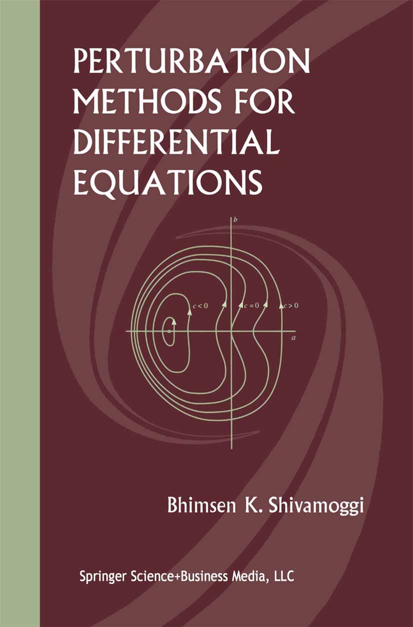 Titlebook: Perturbation Methods for Differential Equations; Bhimsen K. Shivamoggi Textbook 2003 Springer Science+Business Media New York 2003 Approxi Titlebook: Perturbation Methods for Differential Equations; Bhimsen K. Shivamoggi Textbook 2003 Springer Science+Business Media New York 2003 Approxi