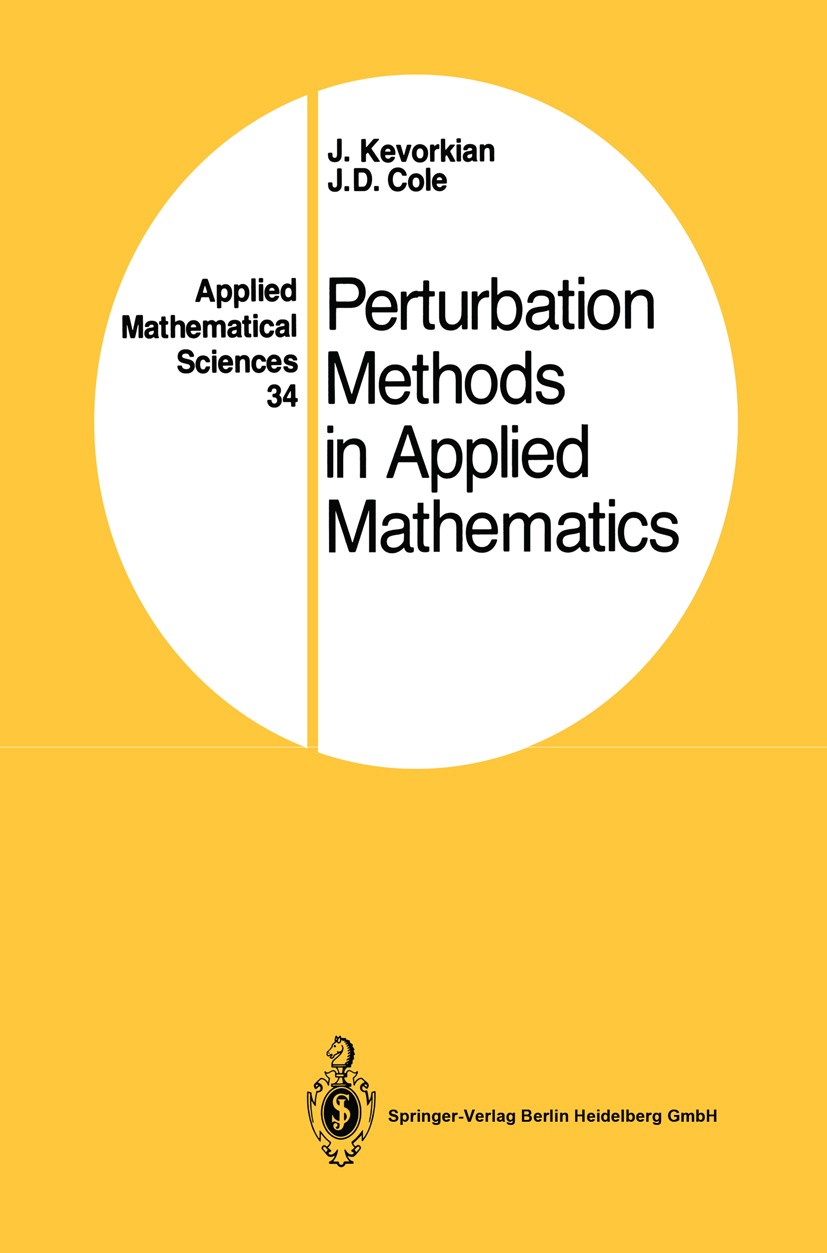 Titlebook: Perturbation Methods in Applied Mathematics; J. Kevorkian,J. D. Cole Book 1981 Springer-Verlag Berlin Heidelberg 1981 Asymptotische Darste Titlebook: Perturbation Methods in Applied Mathematics; J. Kevorkian,J. D. Cole Book 1981 Springer-Verlag Berlin Heidelberg 1981 Asymptotische Darste