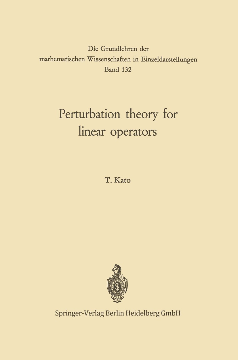 Titlebook: Perturbation theory for linear operators; Tosio Kato BookLatest edition Springer Berlin Heidelberg 1966 Mathematica.algebra.complex analys Titlebook: Perturbation theory for linear operators; Tosio Kato BookLatest edition Springer Berlin Heidelberg 1966 Mathematica.algebra.complex analys
