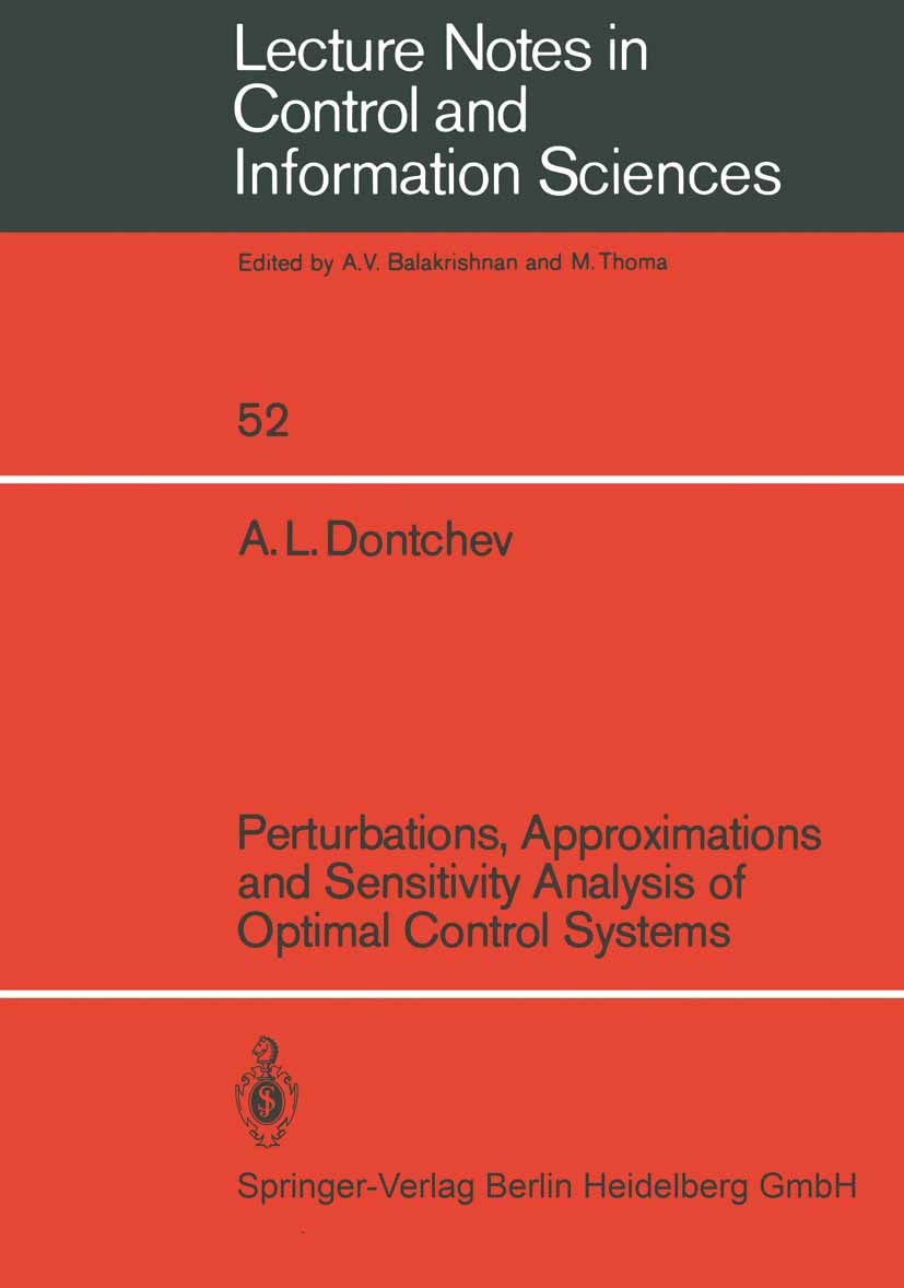 Titlebook: Perturbations, Approximations and Sensitivity Analysis of Optimal Control Systems; A. L. Dontchev Book 1983 Springer-Verlag Berlin Heidelb Titlebook: Perturbations, Approximations and Sensitivity Analysis of Optimal Control Systems; A. L. Dontchev Book 1983 Springer-Verlag Berlin Heidelb