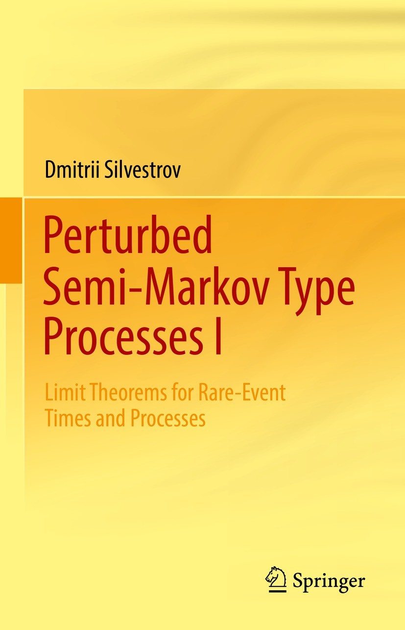 Titlebook: Perturbed Semi-Markov Type Processes I; Limit Theorems for R Dmitrii Silvestrov Book 2022 The Editor(s) (if applicable) and The Author(s), Titlebook: Perturbed Semi-Markov Type Processes I; Limit Theorems for R Dmitrii Silvestrov Book 2022 The Editor(s) (if applicable) and The Author(s),