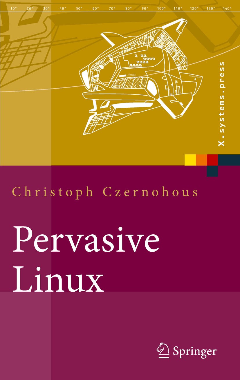 Titlebook: Pervasive Linux; Basistechnologien, S Christoph Czernohous Book 2012 Springer-Verlag Berlin Heidelberg 2012 Eingebettete Systeme.Embedded L Titlebook: Pervasive Linux; Basistechnologien, S Christoph Czernohous Book 2012 Springer-Verlag Berlin Heidelberg 2012 Eingebettete Systeme.Embedded L