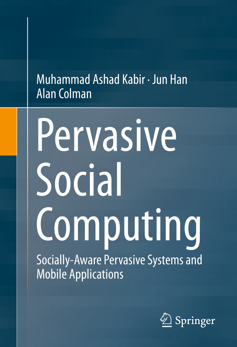 Titlebook: Pervasive Social Computing; Socially-Aware Perva Muhammad Ashad Kabir,Jun Han,Alan Colman Book 2016 Springer International Publishing Switz Titlebook: Pervasive Social Computing; Socially-Aware Perva Muhammad Ashad Kabir,Jun Han,Alan Colman Book 2016 Springer International Publishing Switz