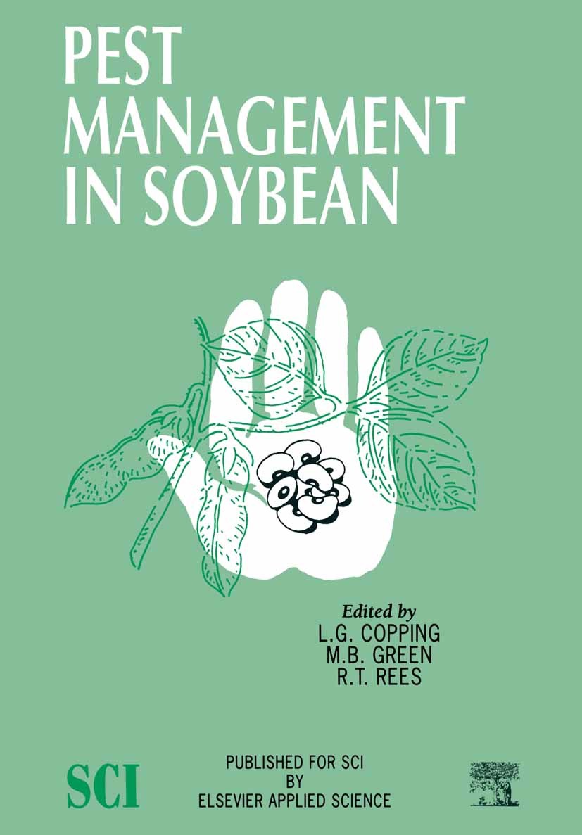 Titlebook: Pest Management in Soybean; L. G. Copping (Consultant),M. B. Green (Consultant Book 1992 SCI 1992 Fungi.Glycin.pest control.pest managemen Titlebook: Pest Management in Soybean; L. G. Copping (Consultant),M. B. Green (Consultant Book 1992 SCI 1992 Fungi.Glycin.pest control.pest managemen