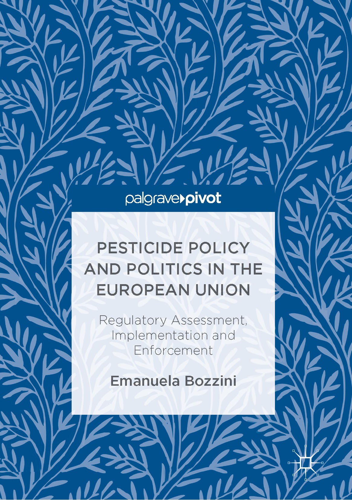 Titlebook: Pesticide Policy and Politics in the European Union; Regulatory Assessmen Emanuela Bozzini Book 2017 The Editor(s) (if applicable) and The Titlebook: Pesticide Policy and Politics in the European Union; Regulatory Assessmen Emanuela Bozzini Book 2017 The Editor(s) (if applicable) and The