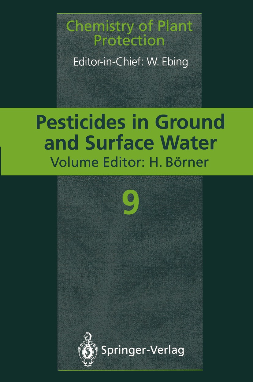 Titlebook: Pesticides in Ground and Surface Water; H. Börner Book 1994 Springer-Varlag Berlin Heidelberg 1994 Acker- und Pflanzenbau.Agriculture.Pfla Titlebook: Pesticides in Ground and Surface Water; H. Börner Book 1994 Springer-Varlag Berlin Heidelberg 1994 Acker- und Pflanzenbau.Agriculture.Pfla