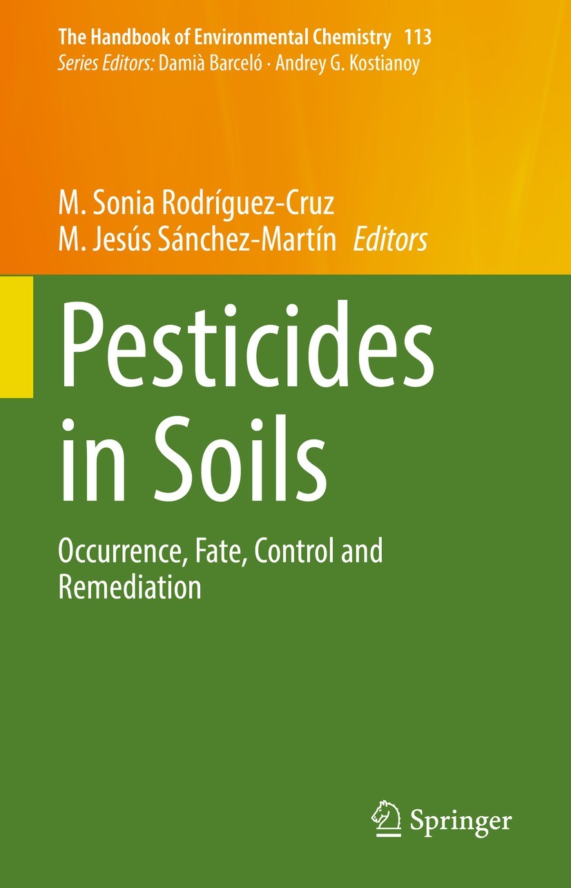 Titlebook: Pesticides in Soils; Occurrence, Fate, Co M. Sonia Rodríguez-Cruz,M. Jesús Sánchez-Martín Book 2022 The Editor(s) (if applicable) and The A Titlebook: Pesticides in Soils; Occurrence, Fate, Co M. Sonia Rodríguez-Cruz,M. Jesús Sánchez-Martín Book 2022 The Editor(s) (if applicable) and The A