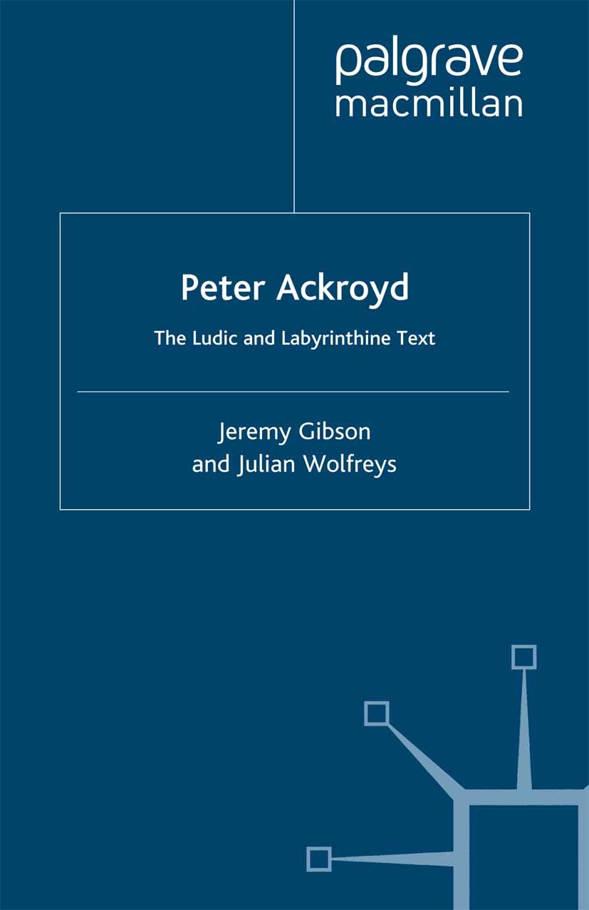 Titlebook: Peter Ackroyd; The Ludic and Labyri Jeremy Gibson,Julian Wolfreys Book 2000 Palgrave Macmillan, a division of Macmillan Publishers Limited Titlebook: Peter Ackroyd; The Ludic and Labyri Jeremy Gibson,Julian Wolfreys Book 2000 Palgrave Macmillan, a division of Macmillan Publishers Limited