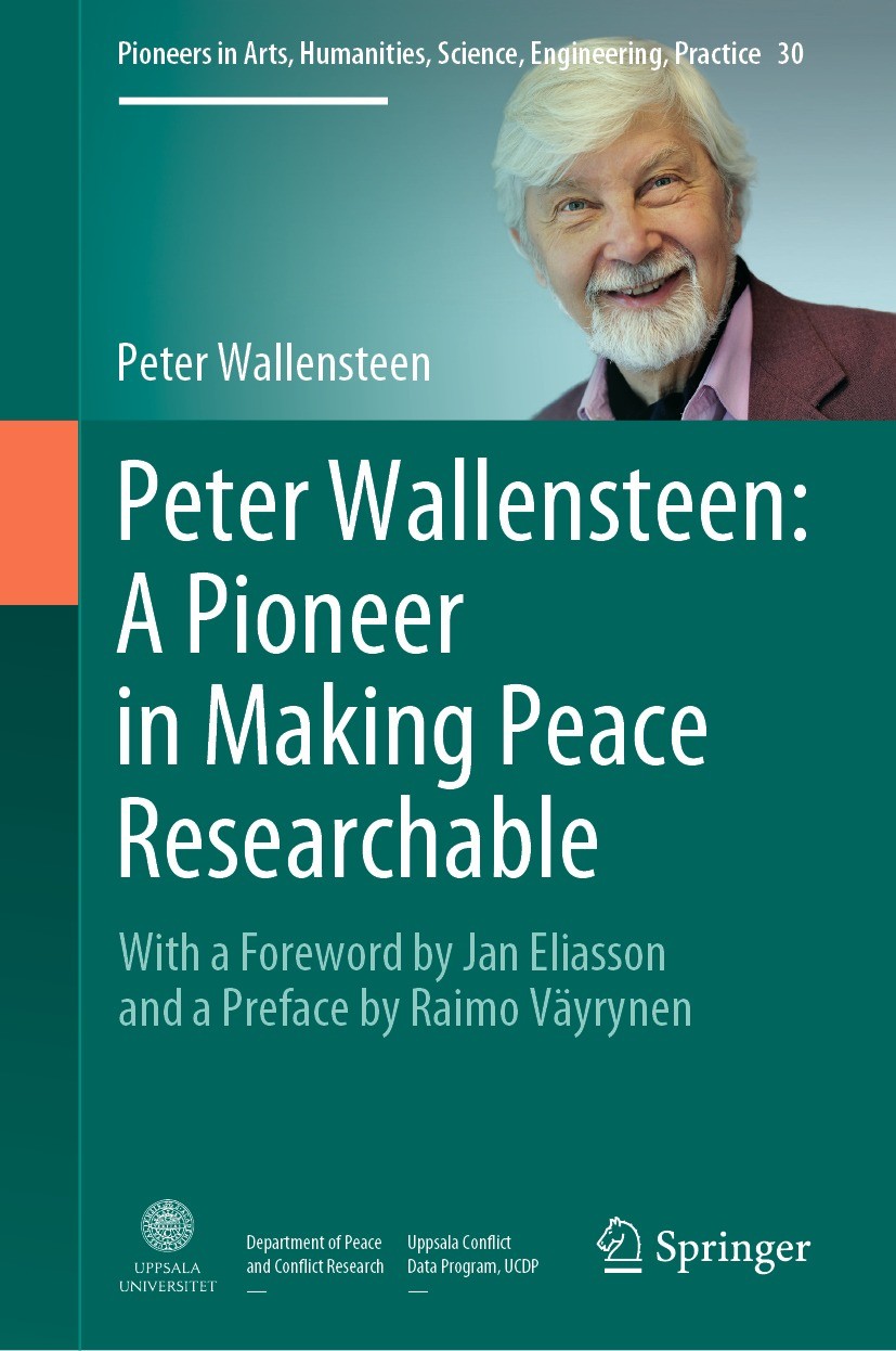Titlebook: Peter Wallensteen: A Pioneer in Making Peace Researchable; With a Foreword by J Peter Wallensteen Book 2021 The Editor(s) (if applicable) a Titlebook: Peter Wallensteen: A Pioneer in Making Peace Researchable; With a Foreword by J Peter Wallensteen Book 2021 The Editor(s) (if applicable) a