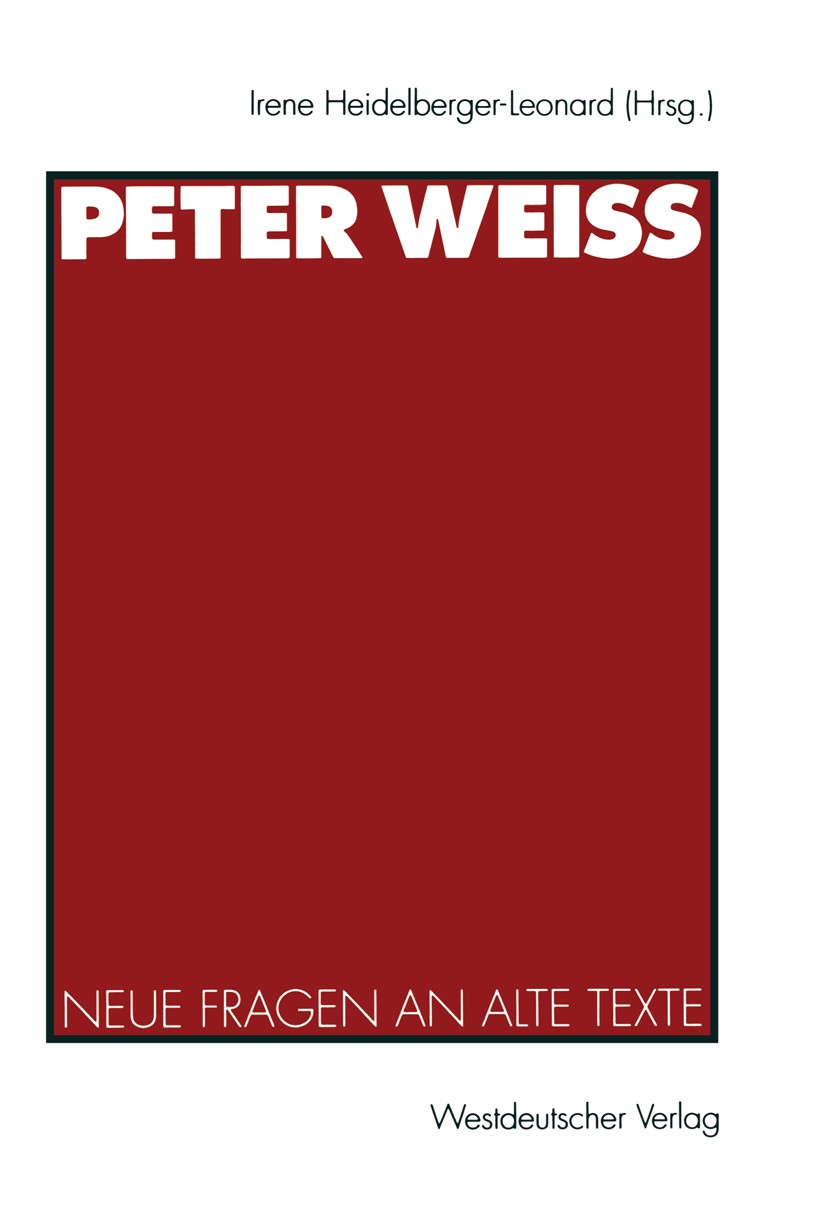 Titlebook: Peter Weiss; Neue Fragen an alte Irene Heidelberger-Leonard Book 1994 Springer Fachmedien Wiesbaden 1994 Bertolt Brecht.Gedächtnis.Gesells Titlebook: Peter Weiss; Neue Fragen an alte Irene Heidelberger-Leonard Book 1994 Springer Fachmedien Wiesbaden 1994 Bertolt Brecht.Gedächtnis.Gesells