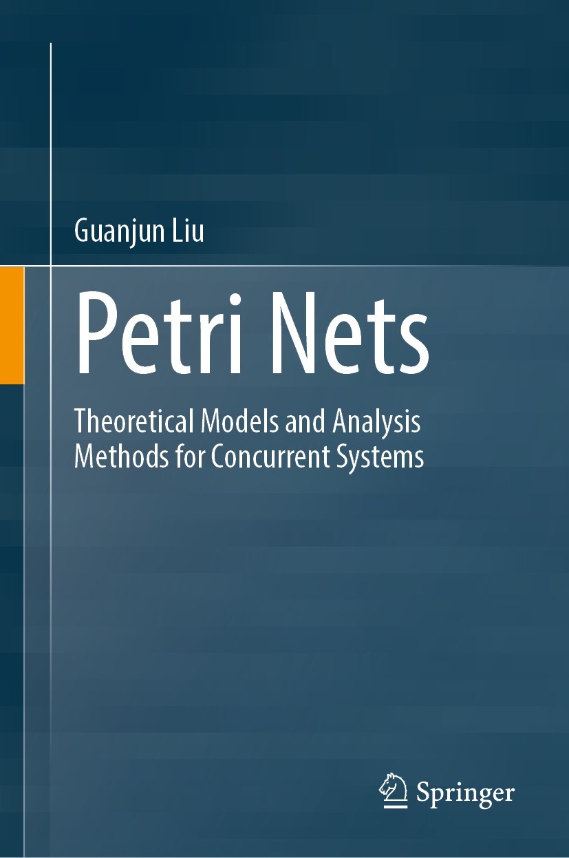 Titlebook: Petri Nets; Theoretical Models a Guanjun Liu Book 2022 The Editor(s) (if applicable) and The Author(s), under exclusive license to Springer Titlebook: Petri Nets; Theoretical Models a Guanjun Liu Book 2022 The Editor(s) (if applicable) and The Author(s), under exclusive license to Springer