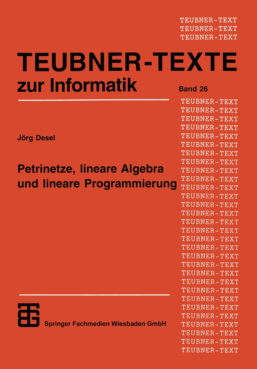 Titlebook: Petrinetze, lineare Algebra und lineare Programmierung; Analyse, Verifikatio Jörg Desel Textbook 1998 Springer Fachmedien Wiesbaden 1998 Al Titlebook: Petrinetze, lineare Algebra und lineare Programmierung; Analyse, Verifikatio Jörg Desel Textbook 1998 Springer Fachmedien Wiesbaden 1998 Al