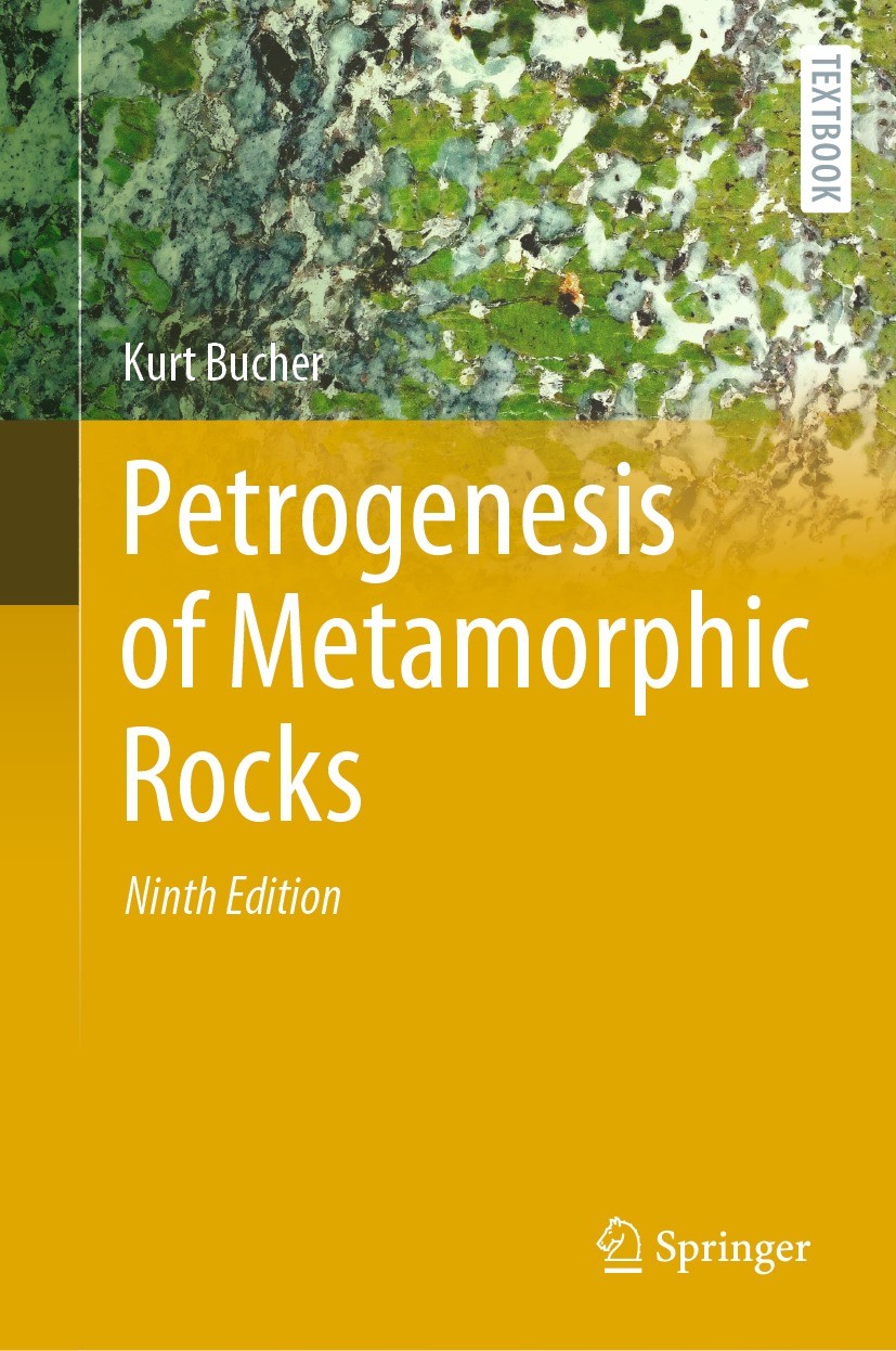 Titlebook: Petrogenesis of Metamorphic Rocks; Kurt Bucher Textbook 2023Latest edition Springer Nature Switzerland AG 2023 Basement rocks.Chemical rea Titlebook: Petrogenesis of Metamorphic Rocks; Kurt Bucher Textbook 2023Latest edition Springer Nature Switzerland AG 2023 Basement rocks.Chemical rea