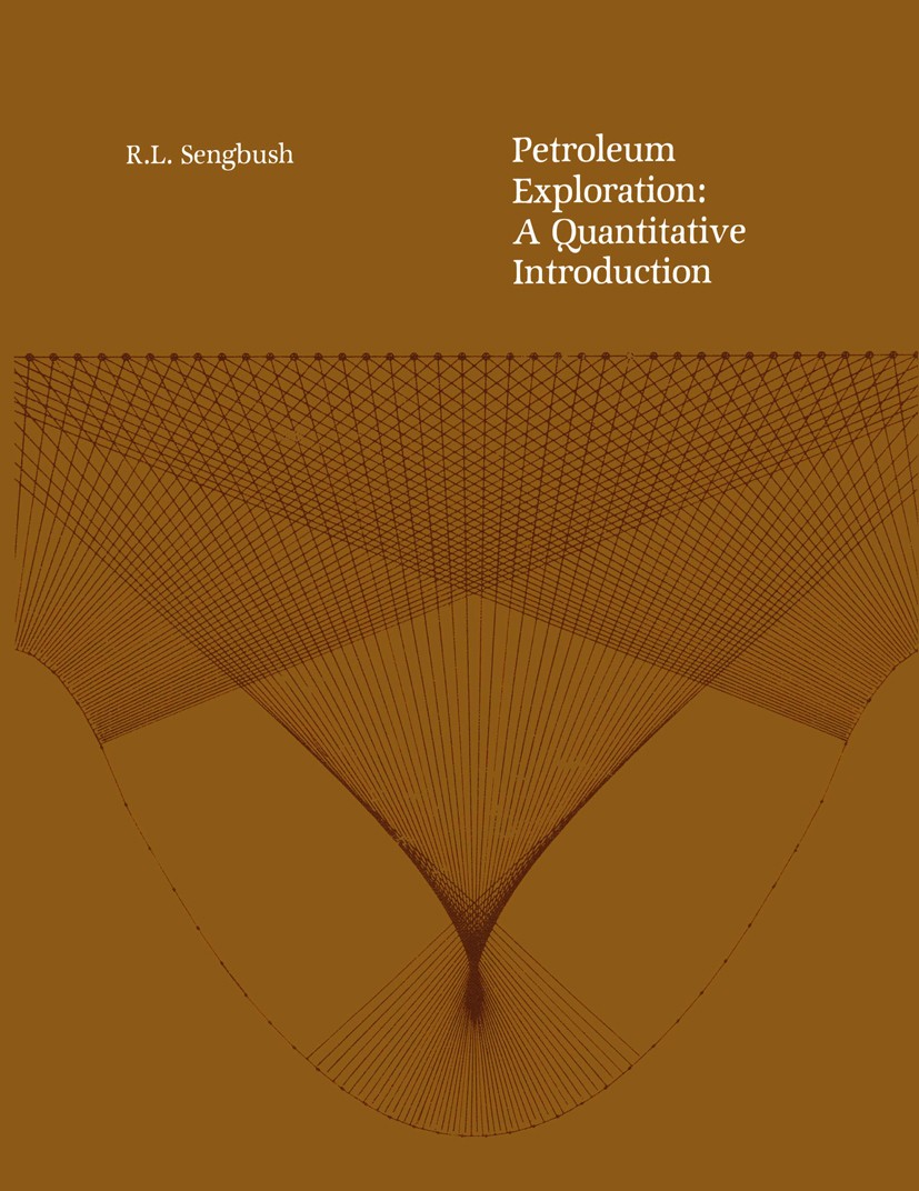 Titlebook: Petroleum Exploration: A Quantitative Introduction; R. L. Sengbush Book 1986 International Human Resources Development Corporation 1986 Sm Titlebook: Petroleum Exploration: A Quantitative Introduction; R. L. Sengbush Book 1986 International Human Resources Development Corporation 1986 Sm