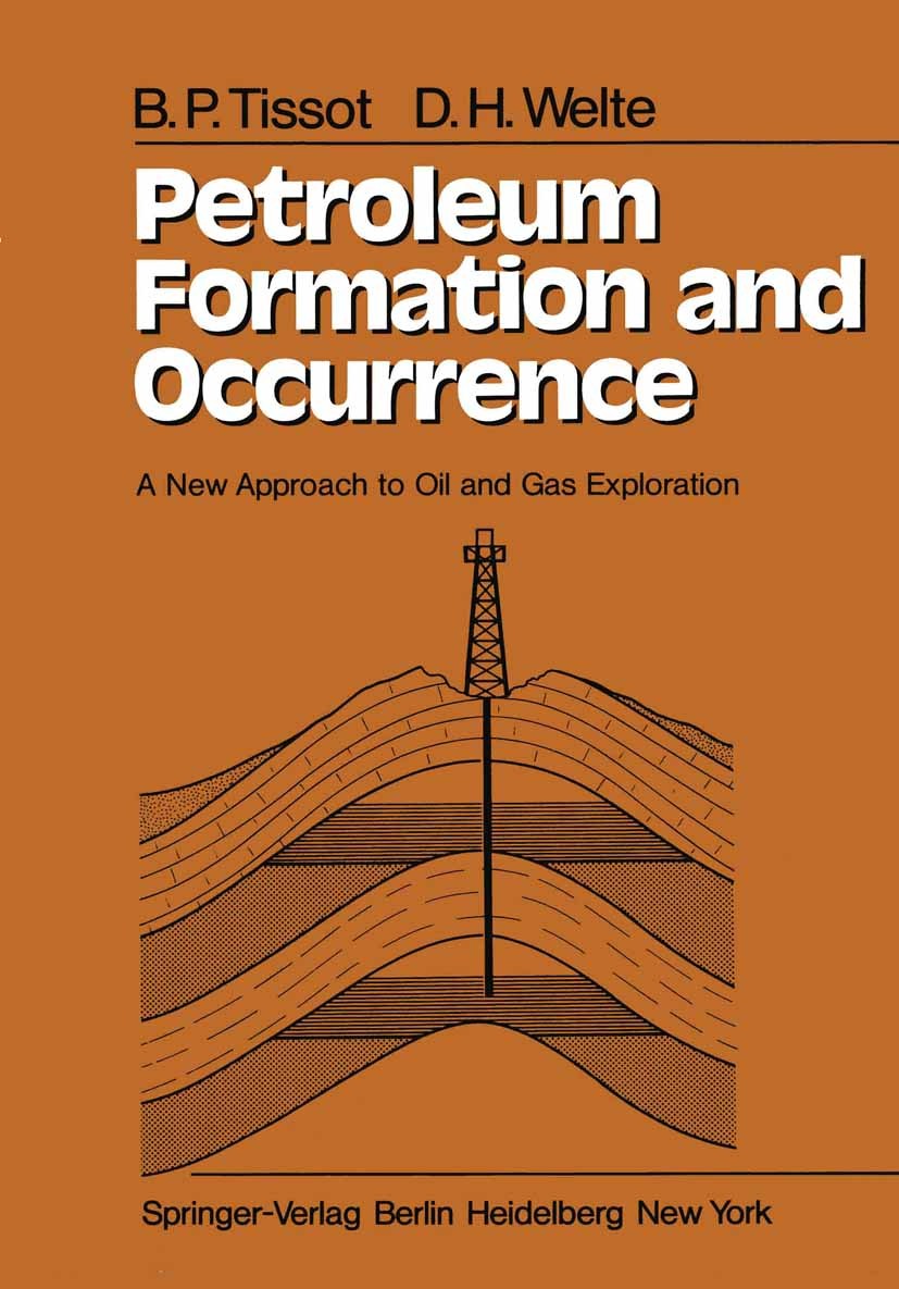 Titlebook: Petroleum Formation and Occurrence; A New Approach to Oi Bernard P. Tissot,Dietrich H. Welte Book 19781st edition Springer-Verlag Berlin He Titlebook: Petroleum Formation and Occurrence; A New Approach to Oi Bernard P. Tissot,Dietrich H. Welte Book 19781st edition Springer-Verlag Berlin He