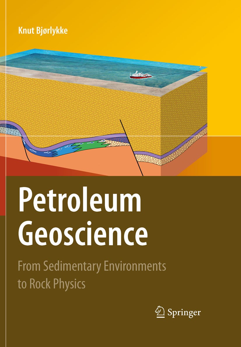 Titlebook: Petroleum Geoscience; From Sedimentary Env Knut Bjorlykke Textbook 20101st edition Springer-Verlag Berlin Heidelberg 2010 North Sea.Petrole Titlebook: Petroleum Geoscience; From Sedimentary Env Knut Bjorlykke Textbook 20101st edition Springer-Verlag Berlin Heidelberg 2010 North Sea.Petrole