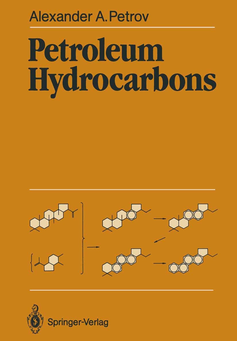 Titlebook: Petroleum Hydrocarbons; Alexander A. Petrov Book 1987 Springer-Verlag Berlin Heidelberg 1987 classification.distribution.evolution.formati Titlebook: Petroleum Hydrocarbons; Alexander A. Petrov Book 1987 Springer-Verlag Berlin Heidelberg 1987 classification.distribution.evolution.formati