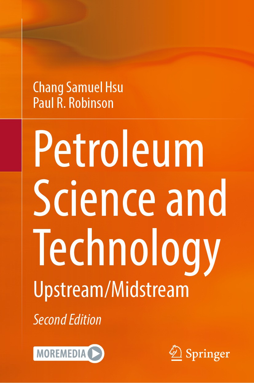 Titlebook: Petroleum Science and Technology; Upstream / Midstream Chang Samuel Hsu,Paul R. Robinson Book 2024Latest edition The Editor(s) (if applicab Titlebook: Petroleum Science and Technology; Upstream / Midstream Chang Samuel Hsu,Paul R. Robinson Book 2024Latest edition The Editor(s) (if applicab