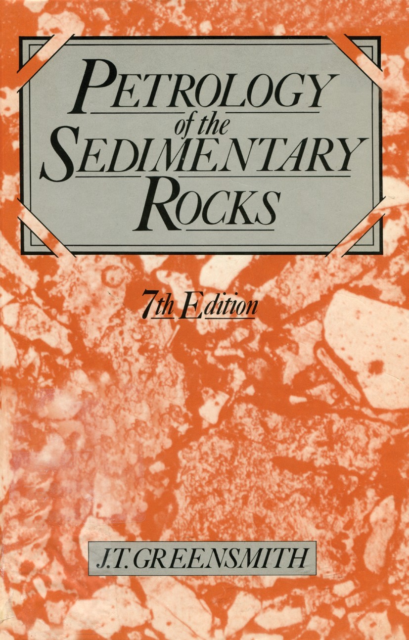 Titlebook: Petrology of the Sedimentary Rocks; J. T. Greensmith Book 1988 Springer Science+Business Media B.V. 1988 petrology Titlebook: Petrology of the Sedimentary Rocks; J. T. Greensmith Book 1988 Springer Science+Business Media B.V. 1988 petrology