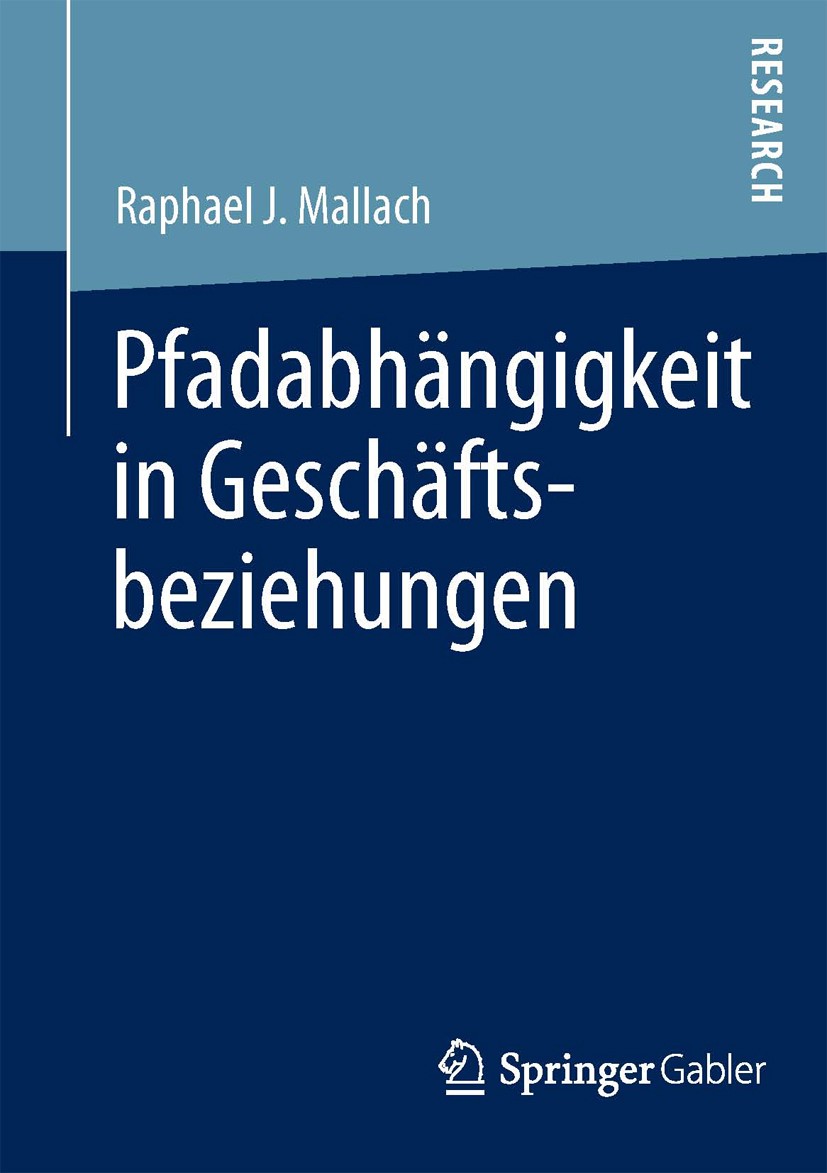 Titlebook: Pfadabhängigkeit in Geschäftsbeziehungen; Raphael J. Mallach Book 2013 Springer Fachmedien Wiesbaden 2013 Absorptive Capacitiy.Geschäftsbe Titlebook: Pfadabhängigkeit in Geschäftsbeziehungen; Raphael J. Mallach Book 2013 Springer Fachmedien Wiesbaden 2013 Absorptive Capacitiy.Geschäftsbe