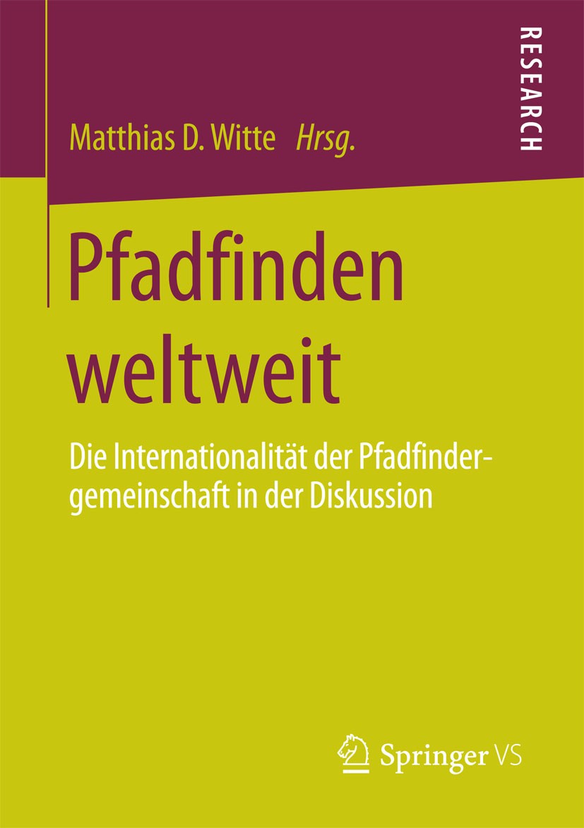 Titlebook: Pfadfinden weltweit; Die Internationalitä Matthias D. Witte Book 2015 Springer Fachmedien Wiesbaden 2015 Außerschulische Jugendbildung.Glob Titlebook: Pfadfinden weltweit; Die Internationalitä Matthias D. Witte Book 2015 Springer Fachmedien Wiesbaden 2015 Außerschulische Jugendbildung.Glob