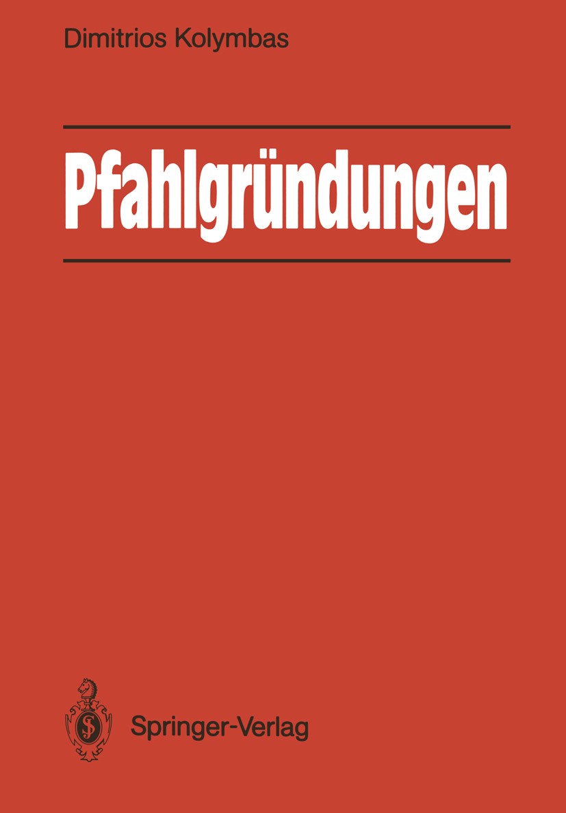 Titlebook: Pfahlgründungen; Dimitrios Kolymbas Textbook 1989 Springer-Verlag Berlin Heidelberg 1989 Bodenuntersuchung.Grundbau.Gründung.Pfahlgründung Titlebook: Pfahlgründungen; Dimitrios Kolymbas Textbook 1989 Springer-Verlag Berlin Heidelberg 1989 Bodenuntersuchung.Grundbau.Gründung.Pfahlgründung