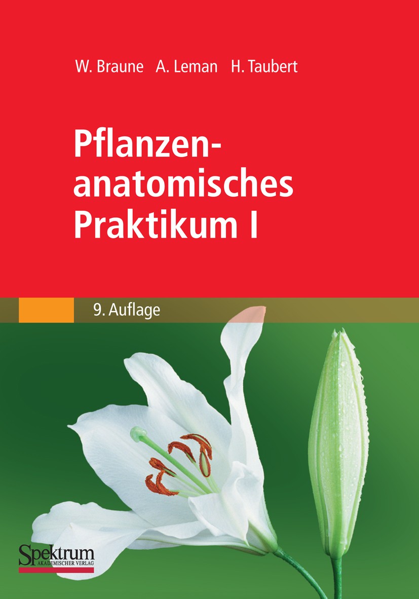 Titlebook: Pflanzenanatomisches Praktikum I; Zur Einführung in di Wolfram Braune,Alfred leman,Hans Taubert Textbook 2007Latest edition Spektrum Akadem Titlebook: Pflanzenanatomisches Praktikum I; Zur Einführung in di Wolfram Braune,Alfred leman,Hans Taubert Textbook 2007Latest edition Spektrum Akadem