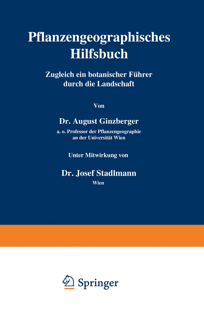 Titlebook: Pflanzengeographisches Hilfsbuch; Zugleich ein botanis August Ginzberger,Josef Stadlmann Book 1939Latest edition Julius Springer in Vienna Titlebook: Pflanzengeographisches Hilfsbuch; Zugleich ein botanis August Ginzberger,Josef Stadlmann Book 1939Latest edition Julius Springer in Vienna