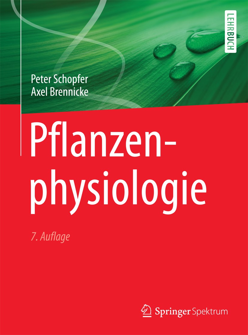 Titlebook: Pflanzenphysiologie; Peter Schopfer,Axel Brennicke Textbook 2010Latest edition Springer-Verlag Berlin Heidelberg 2010 Biomembran.Chloropla Titlebook: Pflanzenphysiologie; Peter Schopfer,Axel Brennicke Textbook 2010Latest edition Springer-Verlag Berlin Heidelberg 2010 Biomembran.Chloropla