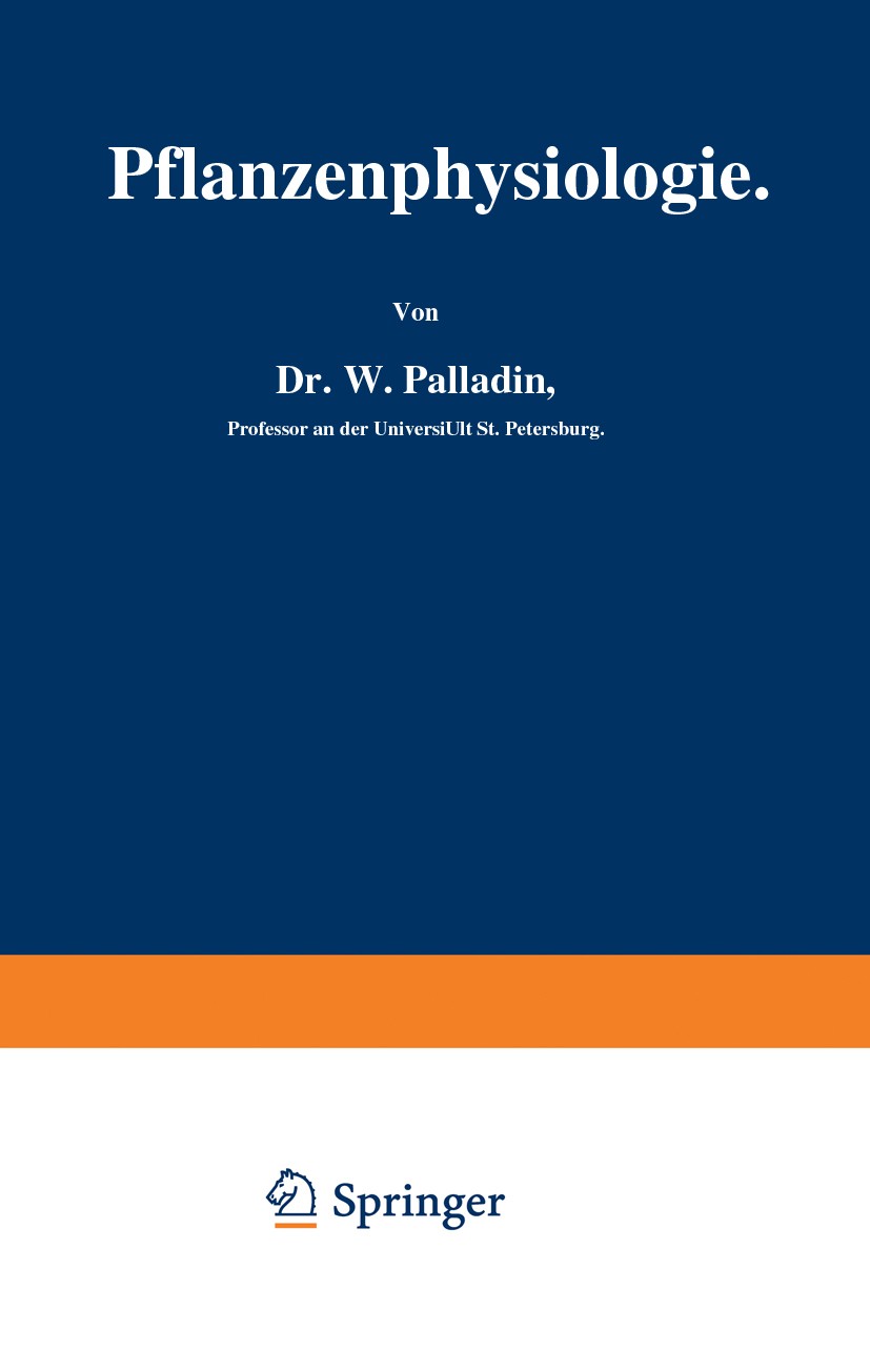 Titlebook: Pflanzenphysiologie; W. Palladin Book 1911 Verlag von Julius Springer 1911 Alkaloide.Atmung.Bakterien.Boden.Enzym.Ernährung.Kohlenstoff.Le Titlebook: Pflanzenphysiologie; W. Palladin Book 1911 Verlag von Julius Springer 1911 Alkaloide.Atmung.Bakterien.Boden.Enzym.Ernährung.Kohlenstoff.Le