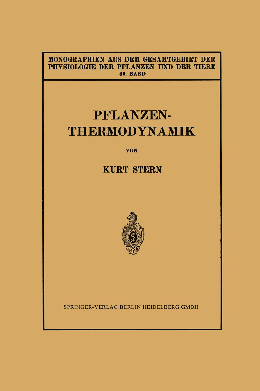 Titlebook: Pflanzenthermodynamik; Kurt Stern Book 1933 Kurt Stern 1933 Biologie.Pflanze.Physiologie.Thermodynamik Titlebook: Pflanzenthermodynamik; Kurt Stern Book 1933 Kurt Stern 1933 Biologie.Pflanze.Physiologie.Thermodynamik