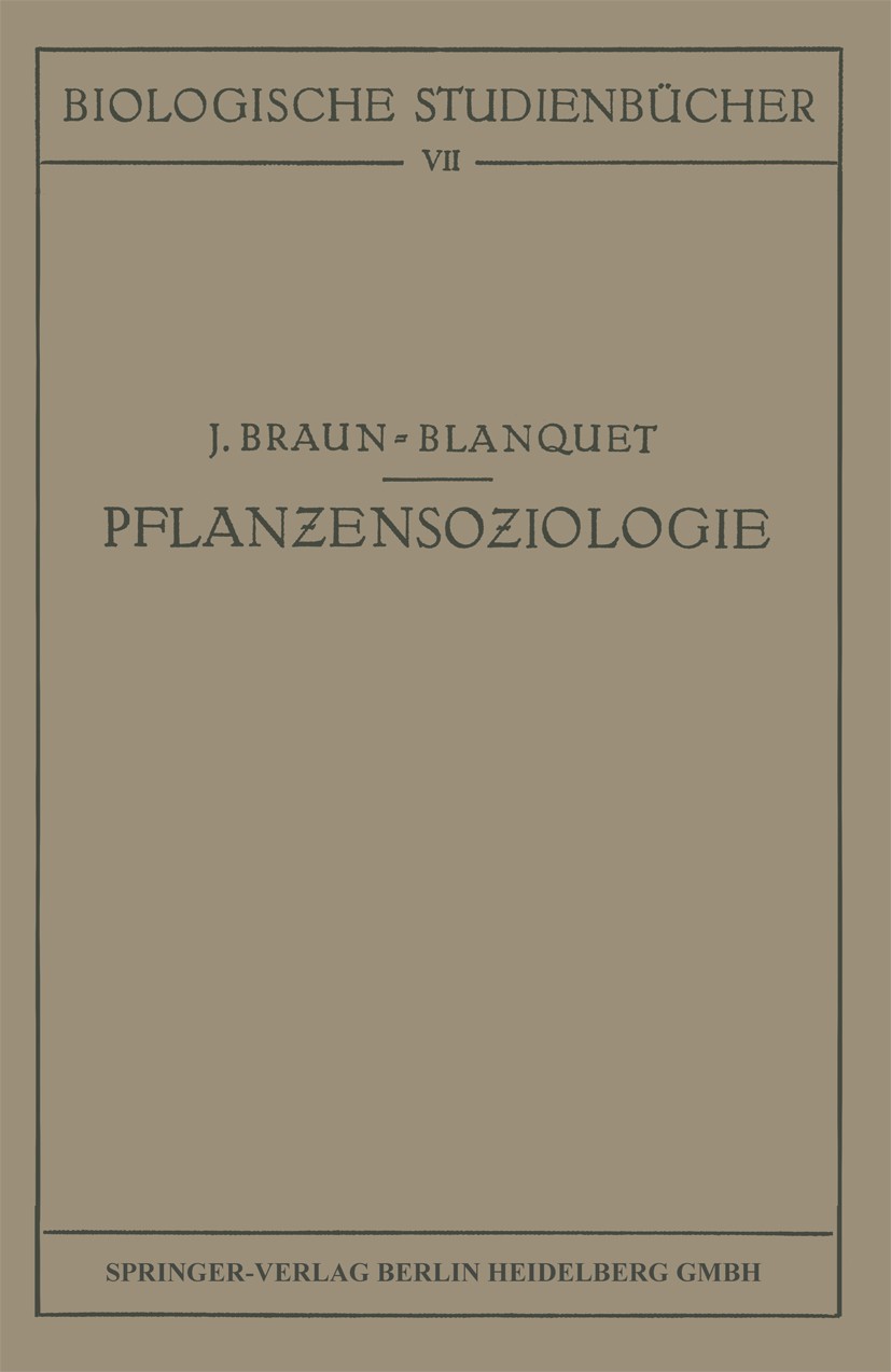 Titlebook: Pflanzensoziologie; Grundzüge der Vegeta J. Braun-Blanquet Book 19281st edition Springer-Verlag Berlin Heidelberg 1928 Botanik.Entwicklung. Titlebook: Pflanzensoziologie; Grundzüge der Vegeta J. Braun-Blanquet Book 19281st edition Springer-Verlag Berlin Heidelberg 1928 Botanik.Entwicklung.