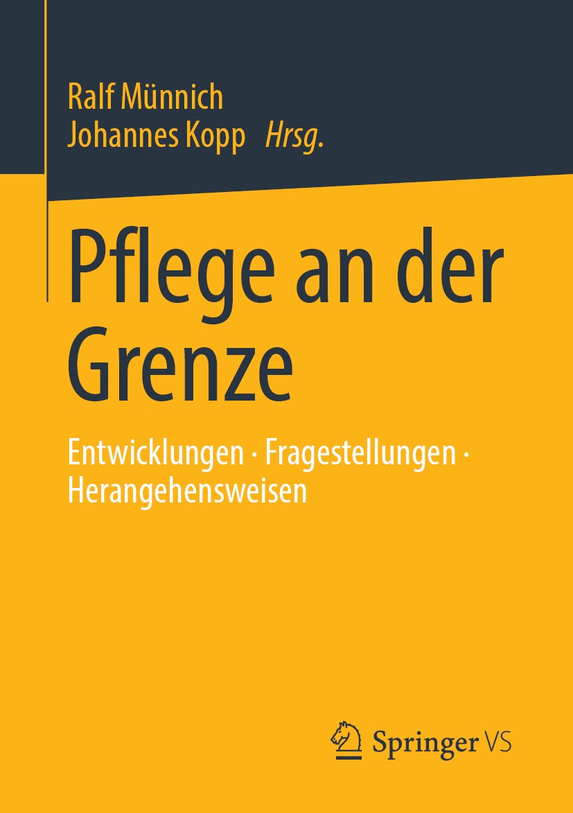 Titlebook: Pflege an der Grenze; Entwicklungen • Frag Ralf Münnich,Johannes Kopp Book 2019 Springer Fachmedien Wiesbaden GmbH, ein Teil von Springer N Titlebook: Pflege an der Grenze; Entwicklungen • Frag Ralf Münnich,Johannes Kopp Book 2019 Springer Fachmedien Wiesbaden GmbH, ein Teil von Springer N