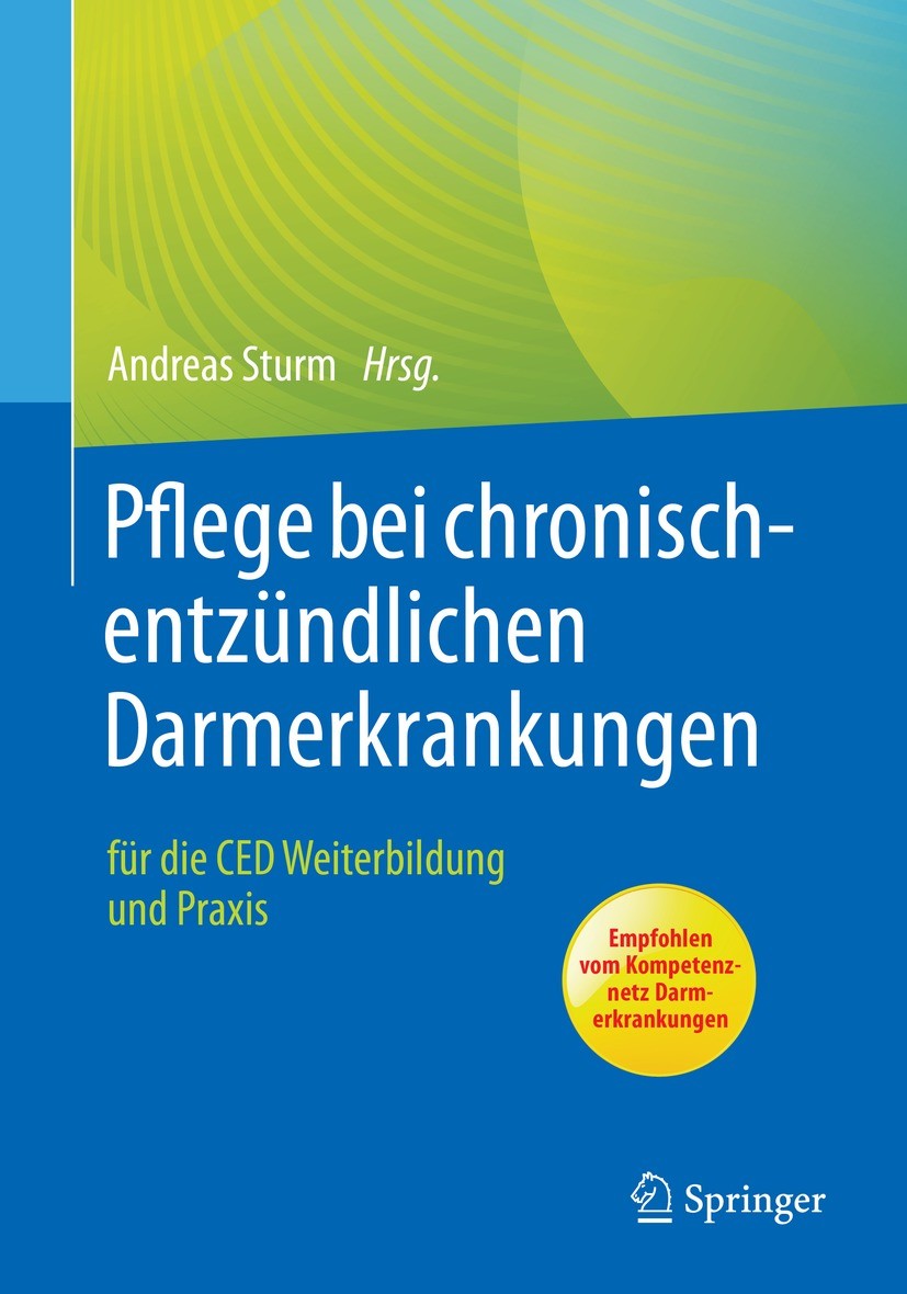 Titlebook: Pflege bei chronisch-entzündlichen Darmerkrankungen; für die CED Weiterbi Andreas Sturm Book 2023 Der/die Herausgeber bzw. der/die Autor(en Titlebook: Pflege bei chronisch-entzündlichen Darmerkrankungen; für die CED Weiterbi Andreas Sturm Book 2023 Der/die Herausgeber bzw. der/die Autor(en