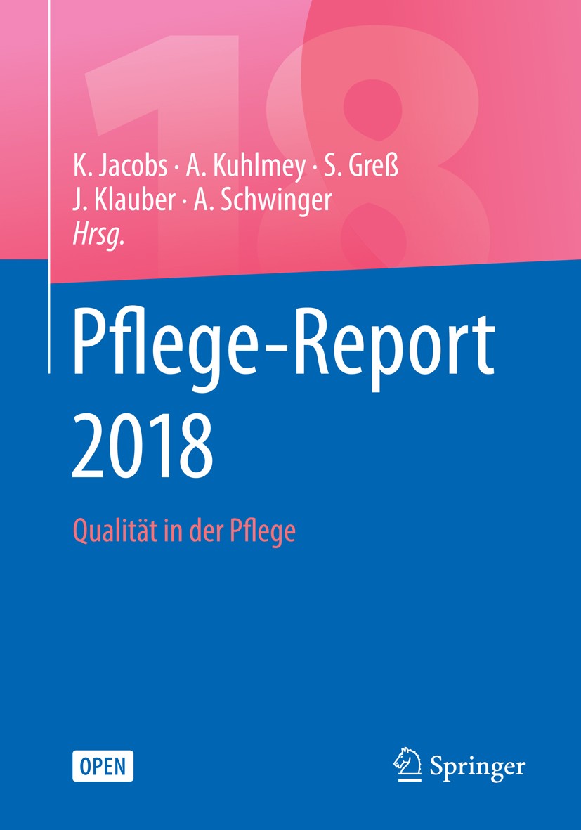 Titlebook: Pflege-Report 2018; Qualität in der Pfle Klaus Jacobs,Adelheid Kuhlmey,Antje Schwinger Book‘‘‘‘‘‘‘‘ 2018 Der/die Herausgeber bzw. der/die A Titlebook: Pflege-Report 2018; Qualität in der Pfle Klaus Jacobs,Adelheid Kuhlmey,Antje Schwinger Book‘‘‘‘‘‘‘‘ 2018 Der/die Herausgeber bzw. der/die A