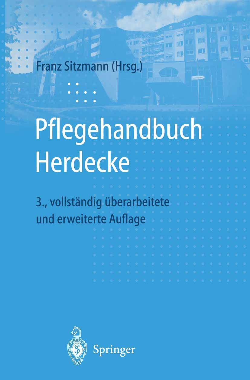 Titlebook: Pflegehandbuch Herdecke; Franz Sitzmann Book 1998Latest edition Springer-Verlag Berlin Heidelberg 1998 Dekubitus.Krankenpflege.Medikamente Titlebook: Pflegehandbuch Herdecke; Franz Sitzmann Book 1998Latest edition Springer-Verlag Berlin Heidelberg 1998 Dekubitus.Krankenpflege.Medikamente