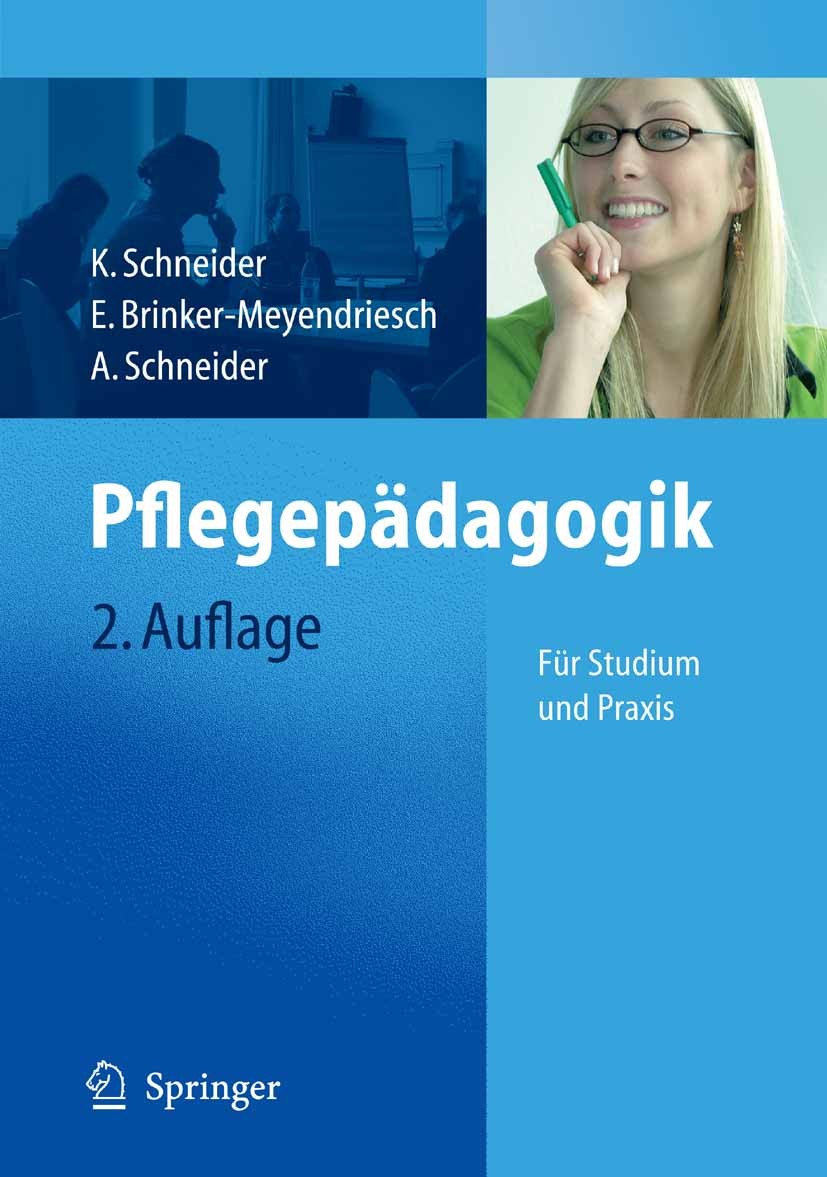 Titlebook: Pflegepädagogik; Für Studium und Prax K. Schneider,E. Brinker-Meyendriesch,A. Schneider Book 2005Latest edition Springer-Verlag Berlin Heid Titlebook: Pflegepädagogik; Für Studium und Prax K. Schneider,E. Brinker-Meyendriesch,A. Schneider Book 2005Latest edition Springer-Verlag Berlin Heid