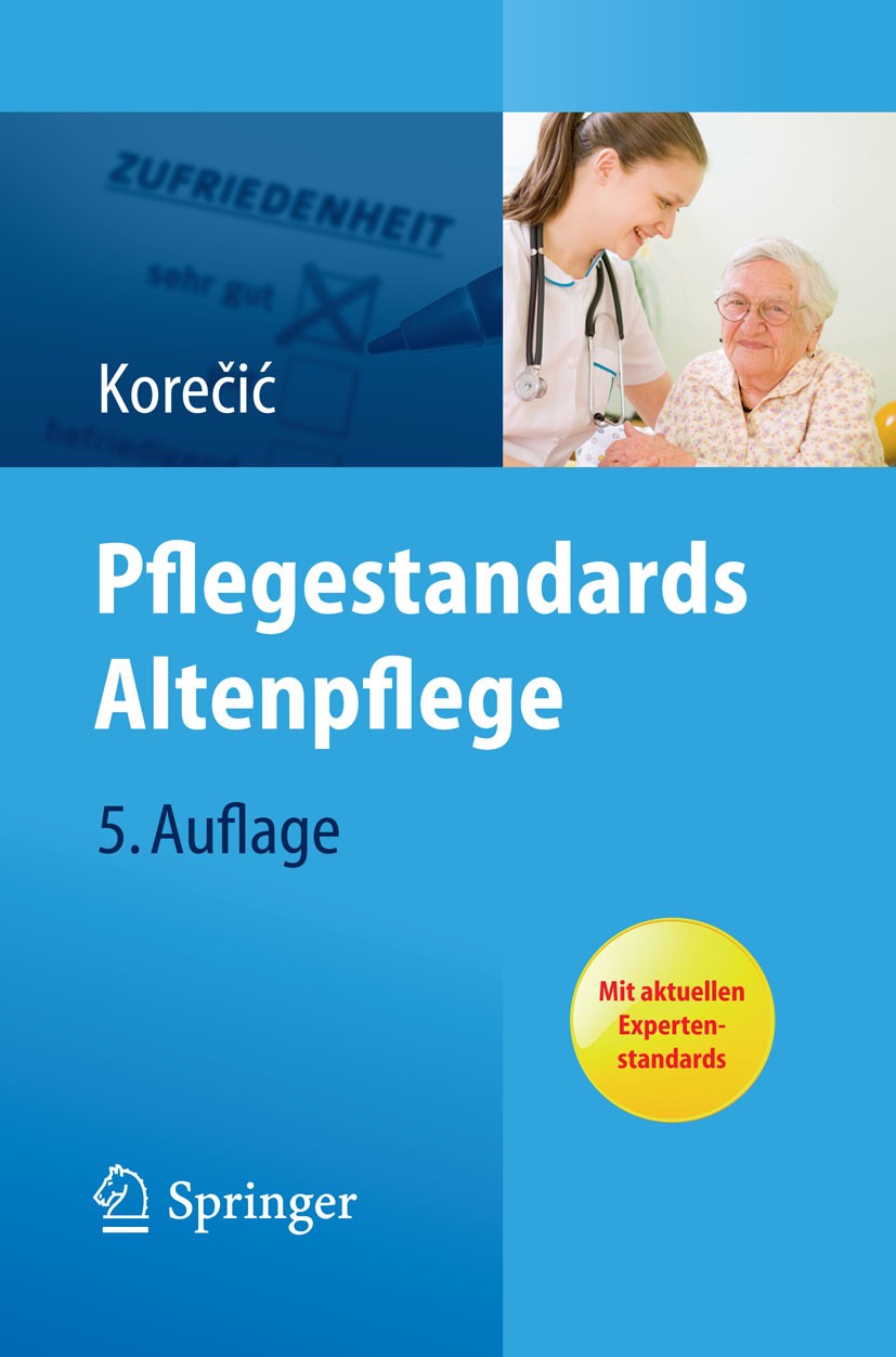 Titlebook: Pflegestandards Altenpflege; Jasenka Korečić Book 2012Latest edition Springer-Verlag Berlin Heidelberg 2012 Altenpflege.Betreuungsgesetz.I Titlebook: Pflegestandards Altenpflege; Jasenka Korečić Book 2012Latest edition Springer-Verlag Berlin Heidelberg 2012 Altenpflege.Betreuungsgesetz.I