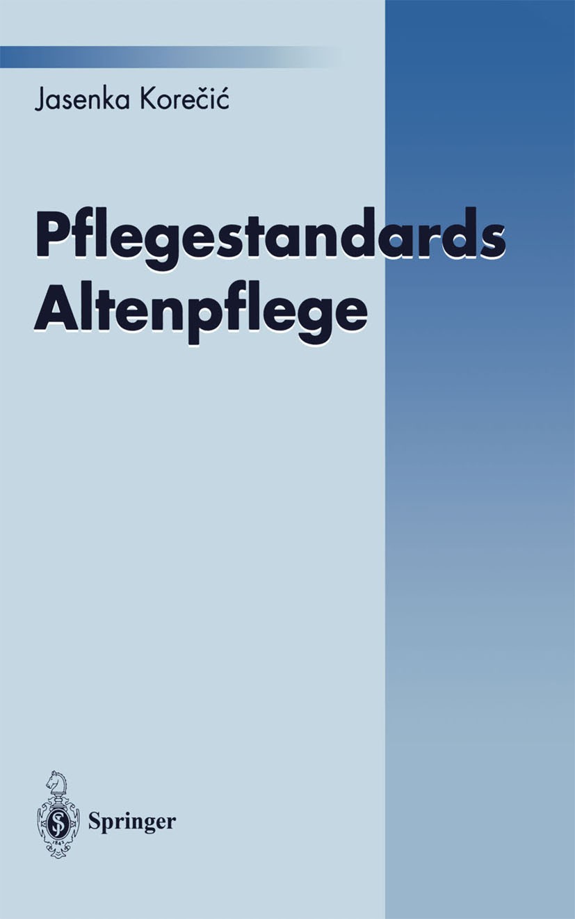 Titlebook: Pflegestandards Altenpflege; Jasenka Korečić Book 19961st edition Springer-Verlag Berlin Heidelberg 1996 Altenpflege.Direktpflege.Pflege.P Titlebook: Pflegestandards Altenpflege; Jasenka Korečić Book 19961st edition Springer-Verlag Berlin Heidelberg 1996 Altenpflege.Direktpflege.Pflege.P