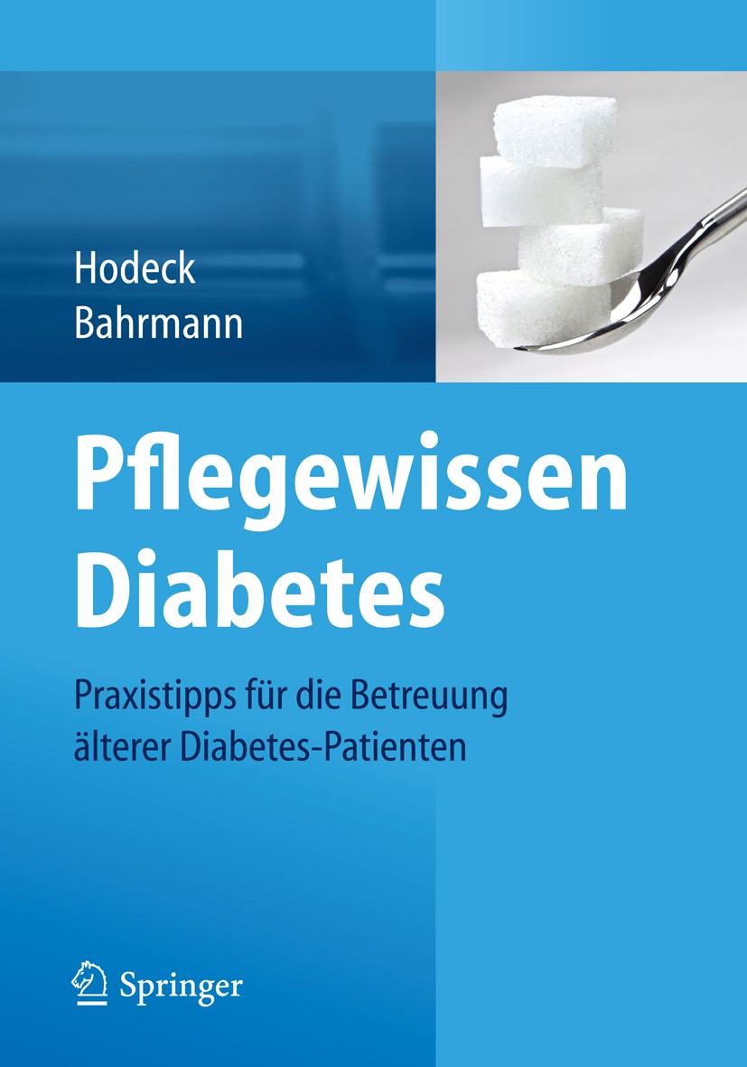 Titlebook: Pflegewissen Diabetes; Praxistipps für die Katja Hodeck,Anke Bahrmann Book 2014 Der/die Herausgeber bzw. der/die Autor(en), exklusiv lizen Titlebook: Pflegewissen Diabetes; Praxistipps für die Katja Hodeck,Anke Bahrmann Book 2014 Der/die Herausgeber bzw. der/die Autor(en), exklusiv lizen