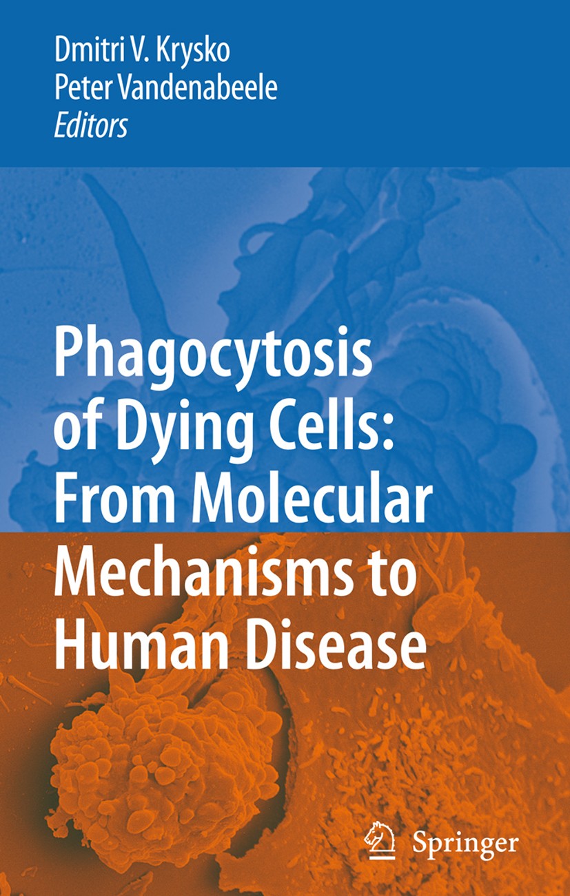 Titlebook: Phagocytosis of Dying Cells; From Molecular Mecha Dmitri V. Krysko,Peter Vandenabeele Book 2009 Springer Science+Business Media B.V. 2009 A Titlebook: Phagocytosis of Dying Cells; From Molecular Mecha Dmitri V. Krysko,Peter Vandenabeele Book 2009 Springer Science+Business Media B.V. 2009 A