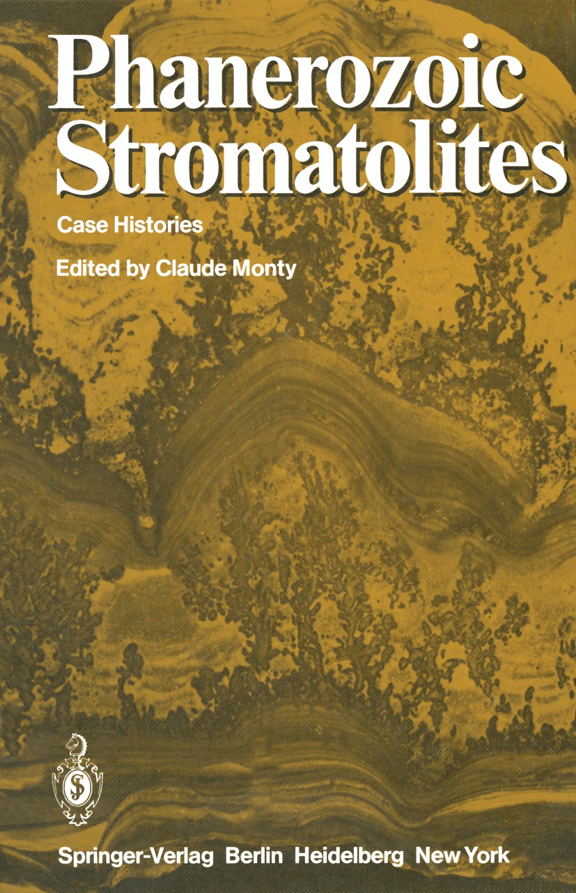 Titlebook: Phanerozoic Stromatolites; Case Histories Claude Monty Conference proceedings 1981 Springer-Verlag Berlin Heidelberg 1981 Sediment.Sediment Titlebook: Phanerozoic Stromatolites; Case Histories Claude Monty Conference proceedings 1981 Springer-Verlag Berlin Heidelberg 1981 Sediment.Sediment
