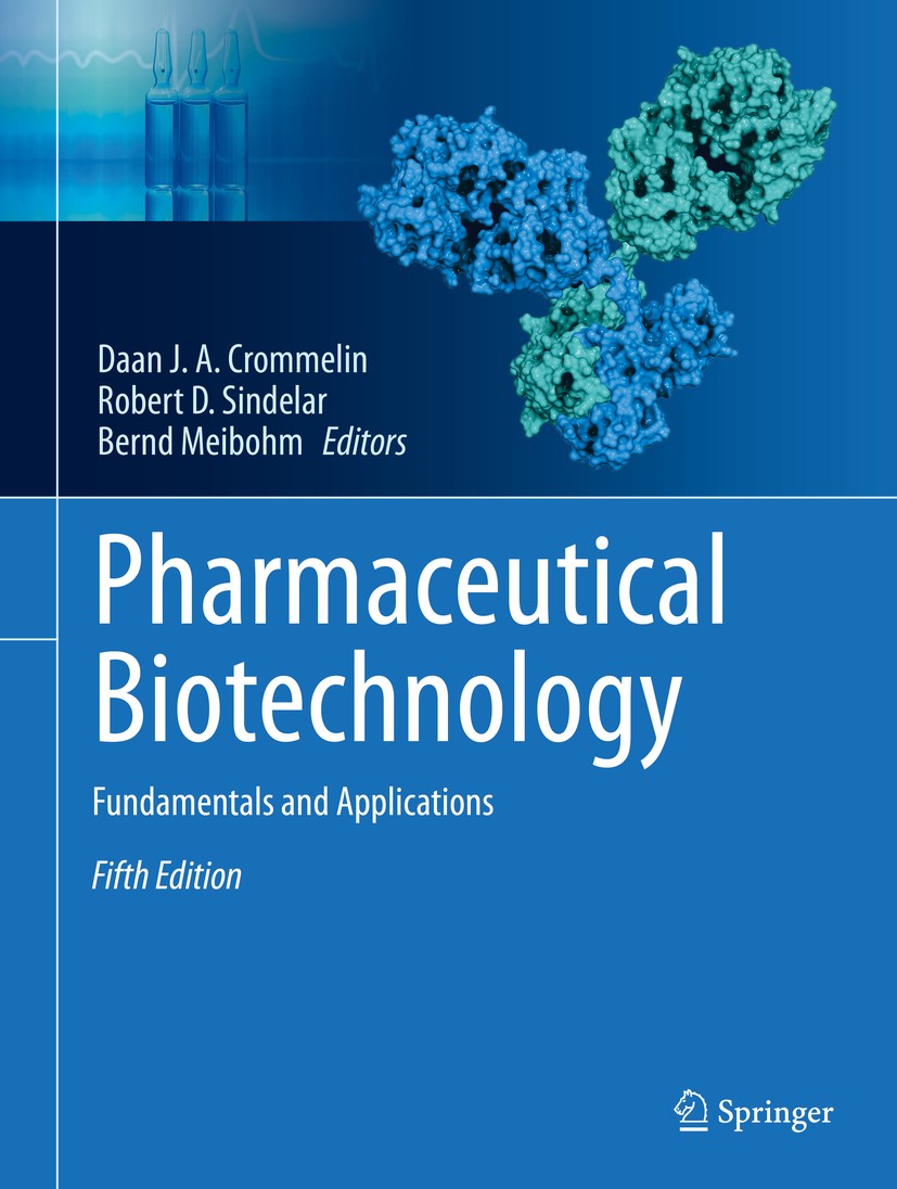 Titlebook: Pharmaceutical Biotechnology; Fundamentals and App Daan J. A. Crommelin,Robert D. Sindelar,Bernd Meib Textbook 20195th edition Springer Nat Titlebook: Pharmaceutical Biotechnology; Fundamentals and App Daan J. A. Crommelin,Robert D. Sindelar,Bernd Meib Textbook 20195th edition Springer Nat