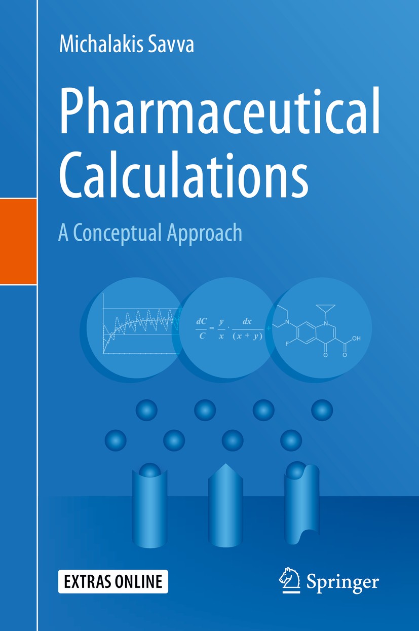 Titlebook: Pharmaceutical Calculations; A Conceptual Approac Michalakis Savva Textbook 2019 Springer Nature Switzerland AG 2019 compounding calculatio Titlebook: Pharmaceutical Calculations; A Conceptual Approac Michalakis Savva Textbook 2019 Springer Nature Switzerland AG 2019 compounding calculatio