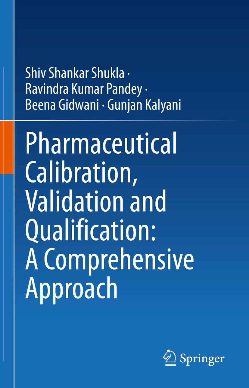 Titlebook: Pharmaceutical Calibration, Validation and Qualification: A Comprehensive Approach; Shiv Shankar Shukla,Ravindra Kumar Pandey,Gunjan K Boo Titlebook: Pharmaceutical Calibration, Validation and Qualification: A Comprehensive Approach; Shiv Shankar Shukla,Ravindra Kumar Pandey,Gunjan K Boo