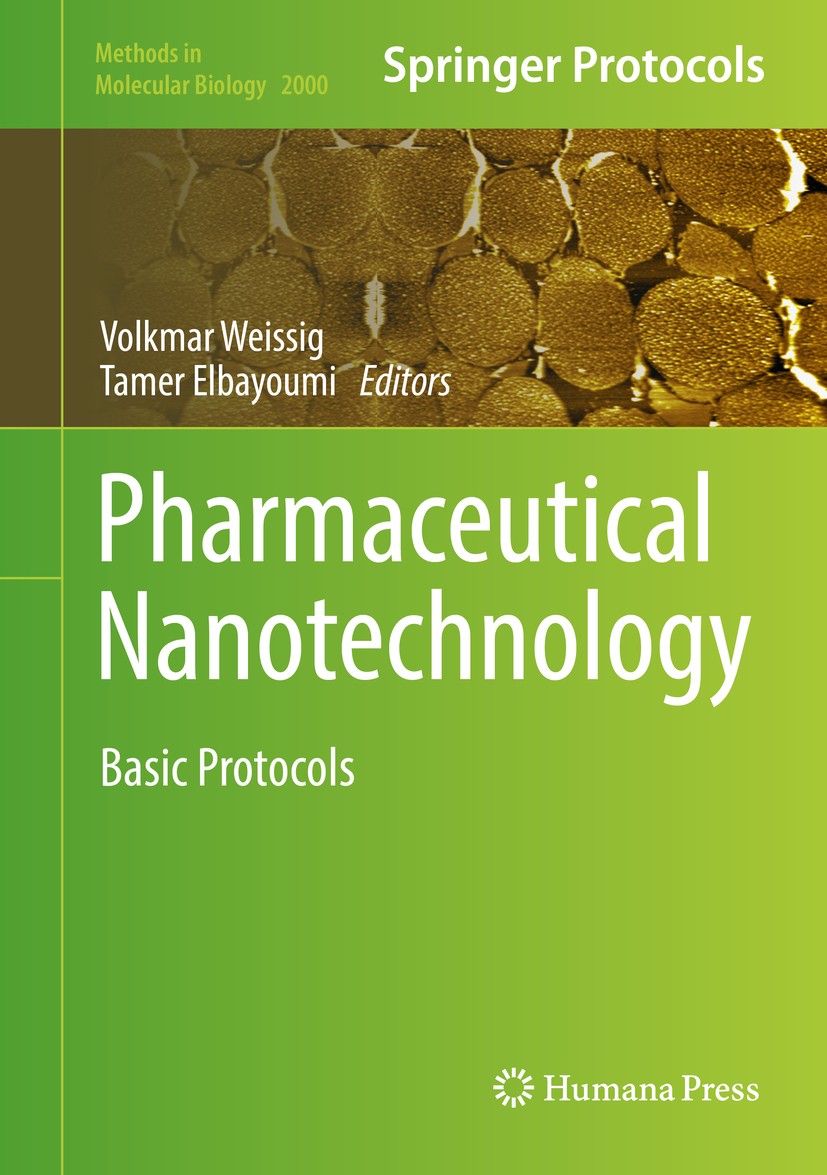 Titlebook: Pharmaceutical Nanotechnology; Basic Protocols Volkmar Weissig,Tamer Elbayoumi Book 2019 Springer Science+Business Media, LLC, part of Spri Titlebook: Pharmaceutical Nanotechnology; Basic Protocols Volkmar Weissig,Tamer Elbayoumi Book 2019 Springer Science+Business Media, LLC, part of Spri