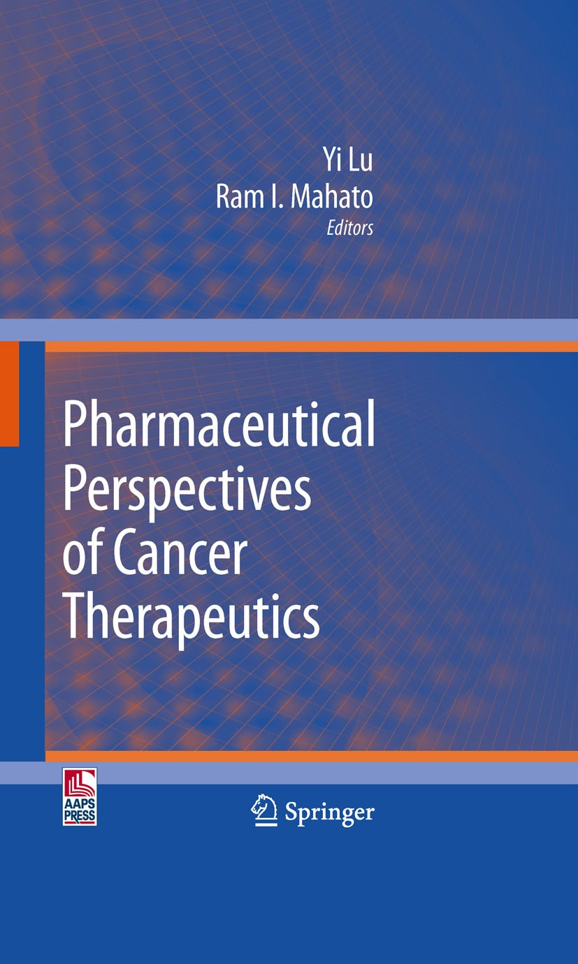 Titlebook: Pharmaceutical Perspectives of Cancer Therapeutics; Yi Lu,Ram I. Mahato Book 2009 Springer-Verlag New York 2009 angiogenesis.apoptosis.gen Titlebook: Pharmaceutical Perspectives of Cancer Therapeutics; Yi Lu,Ram I. Mahato Book 2009 Springer-Verlag New York 2009 angiogenesis.apoptosis.gen