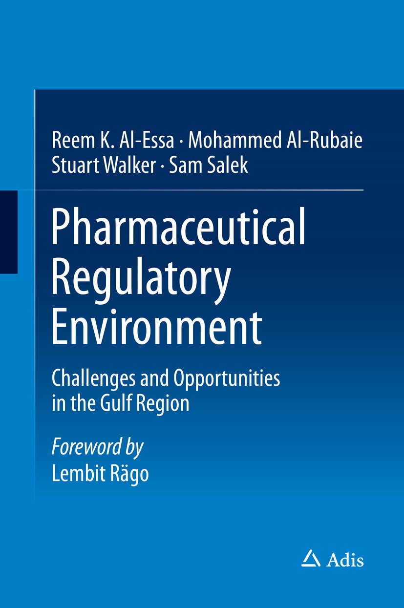 Titlebook: Pharmaceutical Regulatory Environment; Challenges and Oppor Reem K. Al-Essa,Mohammed Al-Rubaie,Sam Salek Book 2015 Springer International P Titlebook: Pharmaceutical Regulatory Environment; Challenges and Oppor Reem K. Al-Essa,Mohammed Al-Rubaie,Sam Salek Book 2015 Springer International P