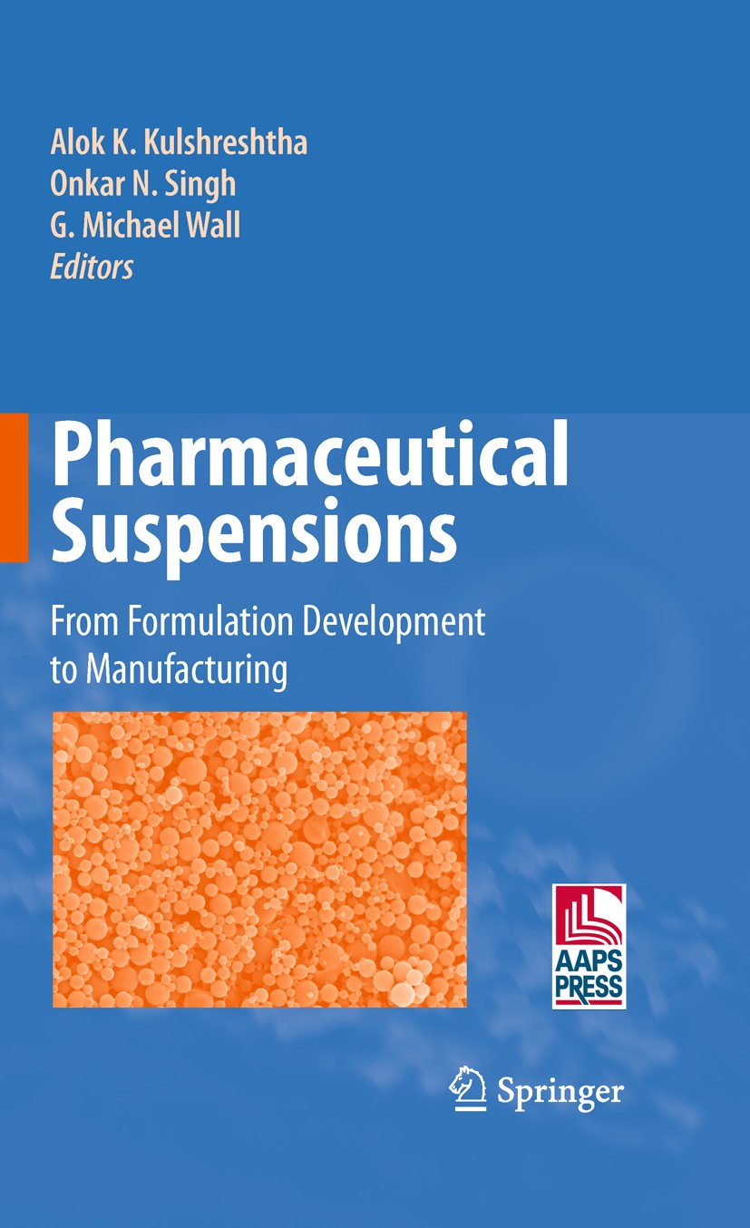 Titlebook: Pharmaceutical Suspensions; From Formulation Dev Alok K. Kulshreshtha,Onkar N.‘Singh,G. Michael Wal Book 2010 Springer-Verlag New York 2010 Titlebook: Pharmaceutical Suspensions; From Formulation Dev Alok K. Kulshreshtha,Onkar N.‘Singh,G. Michael Wal Book 2010 Springer-Verlag New York 2010